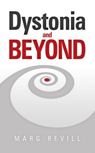 Title: Dystonia and BEYOND, Author: Marg Revill