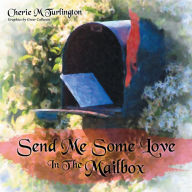 Title: Send Me Some Love in the Mailbox, Author: Cherie M Turlington