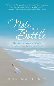 Title: Note in a Bottle: A Message of Hope and Personal Growth in a Rapidly Changing World, Author: Ron MacInnis