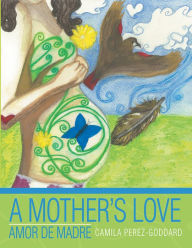Title: A Mother's Love, Author: Camila Perez-Goddard