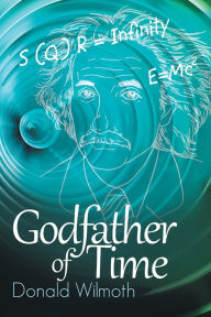 Title: Godfather of Time, Author: Donald Wilmoth