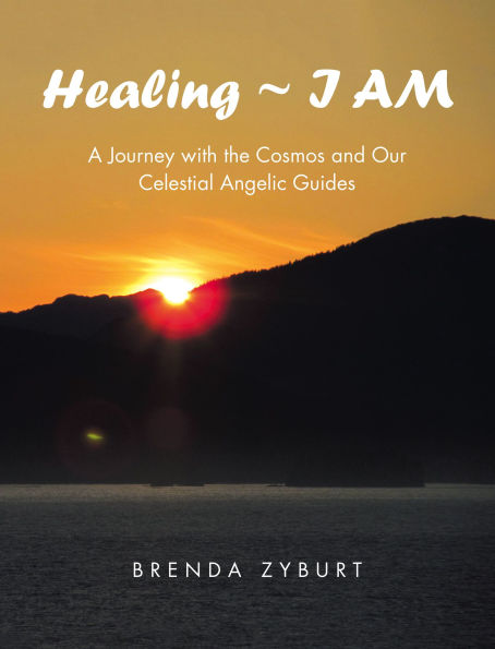 Healing ~ I AM: A Journey with the Cosmos and Our Celestial Angelic Guides