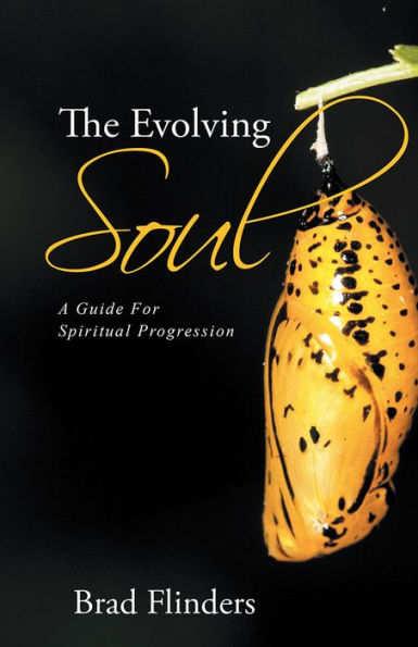 The Evolving Soul: A Guide For Spiritual Progression
