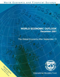 Title: World Economic Outlook, December 2001: Special Issue - The Global Economy After September 11 (Interim), Author: International Monetary Fund