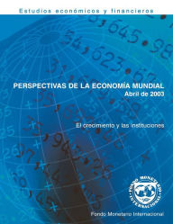 Title: World Economic Outlook, April 2003: Growth and Institutions, Author: International Monetary Fund