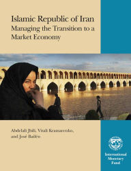 Title: Islamic Republic of Iran: Managing the Transition to a Market Economy, Author: International Monetary Fund