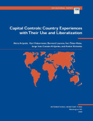 Title: Capital Controls: Country Experiences with Their Use and Liberalization, Author: Mr. Akira Ariyoshi