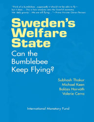 Title: Sweden's Welfare State: Can the Bumblebee Keep Flying?, Author: Mr. Subhash Madhav Thakur