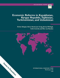 Title: Economic Reforms in Kazakhstan, Kyrgyz Republic, Tajikistan, Turkmenistan, and Uzbekistan, Author: International Monetary Fund