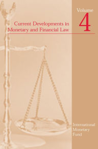 Title: Current Developments in Monetary and Financial Law, Vol. 4, Author: International Monetary Fund