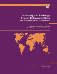 Title: Monetary and Exchange System Reforms in China: An Experiment in Gradualism, Author: Mr. Marc Quintyn