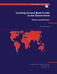 Title: Limiting Central Bank Credit to the Government: Theory and Practice, Author: Mr. Carlo Cottarelli