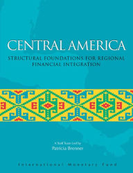 Title: Central America: Structural Foundations for Regional Financial Integration, Author: International Monetary Fund