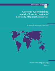 Title: Currency Convertibility and the Transformation of Centrally Planned Economies, Author: Mr. Joshua E. Greene