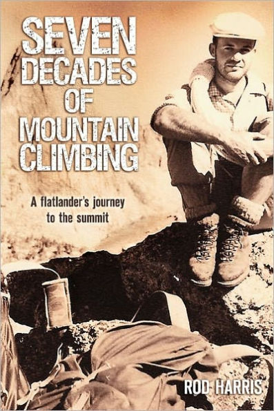 Seven Decades of Mountain Climbing: A Flatlander's Journey to the Summit