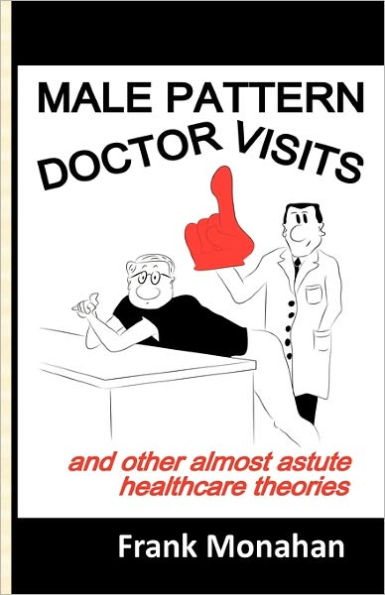 Male Pattern Doctor Visits: and other almost astute healthcare theories