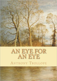 Title: An Eye for an Eye, Author: Anthony Trollope