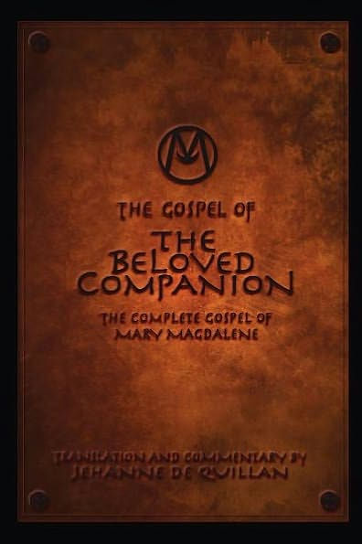 The Gospel of the Beloved Companion: The Complete Gospel of Mary Magdalene