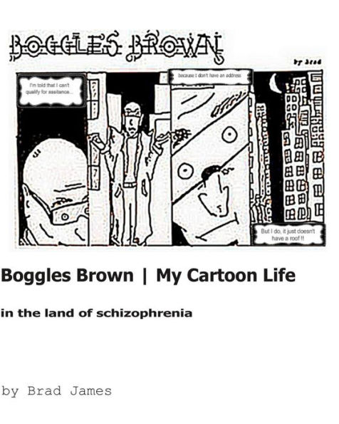 Boggles Brown - My Cartoon Life: In The Land Of Schizophrenia