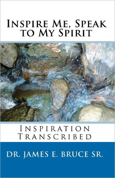 Inspire Me, Speak to My Spirit: Inspiration Transcribed