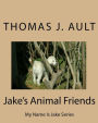 Jake's Animal Friends: My Name Is Jake Series