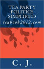 Tea Party Politics Simplified: teabook2012.com