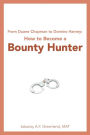 From Duane Chapman to Domino Harvey: How to Become a Bounty Hunter