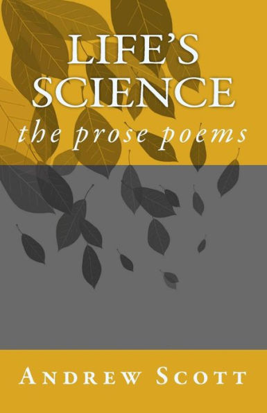 Life's Science: the prose poems