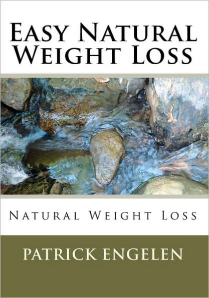 Easy Natural Weight Loss: Natural Weight Loss