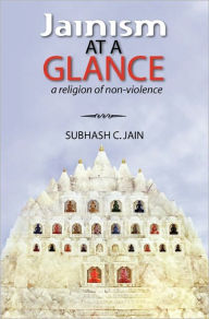 Title: Jainism at a Glance: a religion of non-violence, Author: Subhash C. Jain