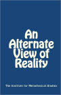 An Alternate View of Reality