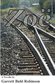Title: Zoë, Author: Garrett Buhl Robinson