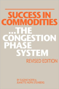 Title: Success in Commodities...The Congestion Phase System, Author: Jeanette Nofri Steinberg