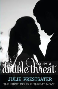 Title: So I'm A Double Threat, Author: Julie Prestsater