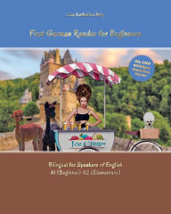 Title: First German Reader for beginners bilingual for speakers of English: First German dual-language Reader for speakers of English with bi-directional dictionary and on-line resources incl. audiofiles for beginners, Author: Lisa Katharina May