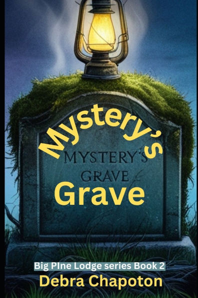 Mystery's Grave: Big Pine Lodge series - book 2