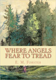 Title: Where Angels Fear to Tread, Author: E. M. Forster