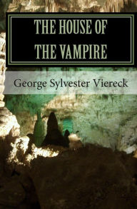 Title: The House of the Vampire, Author: George Sylvester Viereck