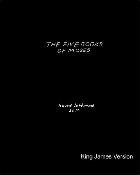 The Five Books of Moses: Hand Lettered in 2010