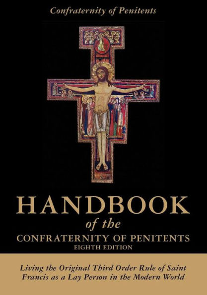 Handbook of the Confraternity of Penitents: Living the Original Third Order Rule of Saint Francis as a Lay Person in the Modern World