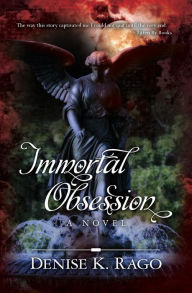 Title: Immortal Obsession, Author: Denise K Rago