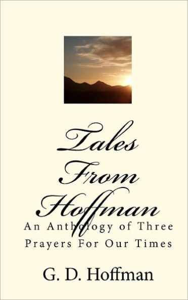 Tales From Hoffman: An Anthology of Three Prayers For Our Times