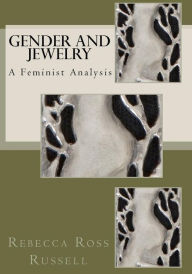Title: Gender and Jewelry: A Feminist Analysis, Author: Rebecca Ross Russell