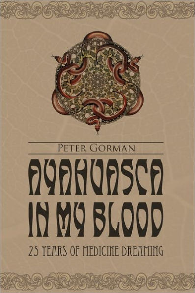 Ayahuasca in My Blood: 25 Years of Medicine Dreaming