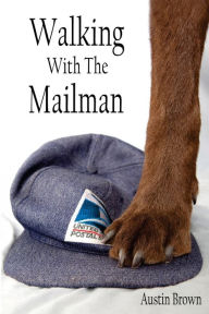 Title: Walking with the Mailman, Author: Austin Brown