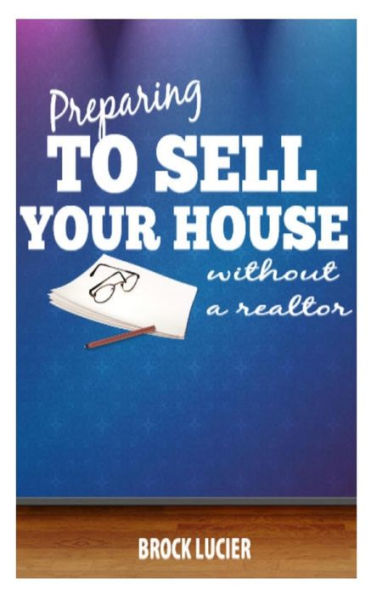 Preparing To Sell Your House: Tips To Sell Your House Without A Realtor