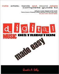 Title: Digital Music Distribution Made Easy, Author: Quadir A Selby