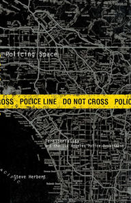 Title: Policing Space: Territoriality and the Los Angeles Police Department, Author: Steve Herbert