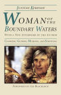 Woman Of The Boundary Waters: Canoeing, Guiding, Mushing, and Surviving