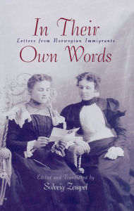 Title: In Their Own Words: Letters from Norwegian Immigrants, Author: Solveig Zempel